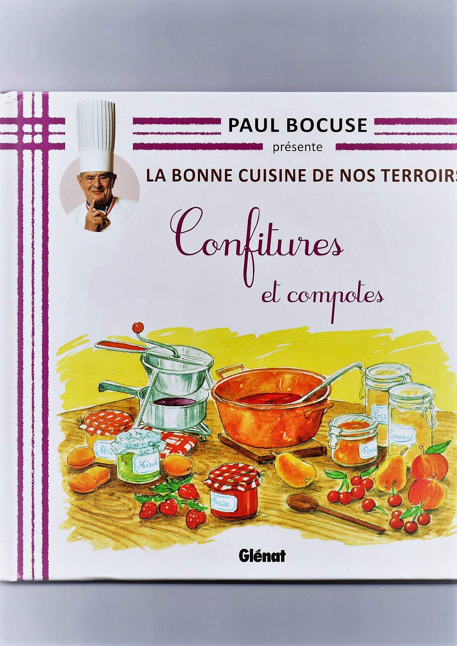 COLLECTION PAUL BOCUSE PRESENTE / LA BONNE CUISINE DE NOS TERROIRS VOL.37 / CONFITURES ET COMPOTES Cooking & Enjoying