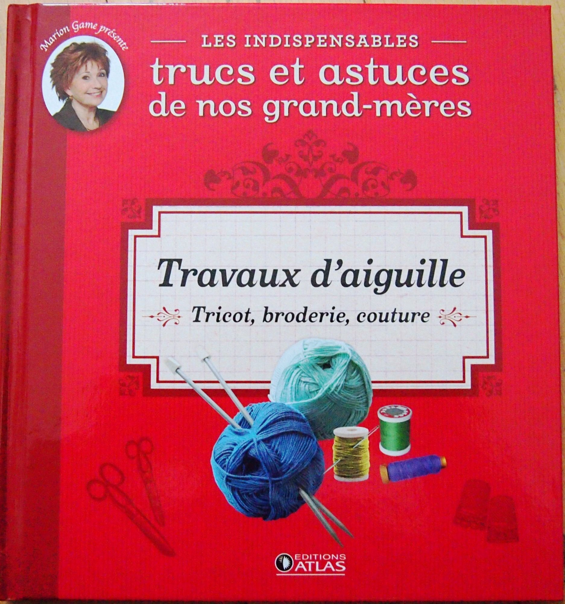 Indispensables Trucs et Astuces 08 Travaux d'aiguille: Tricot, broderie, couture Books