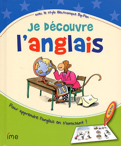 Je decouvre l'anglais : Avec le stylo électronique Bip Pen Books