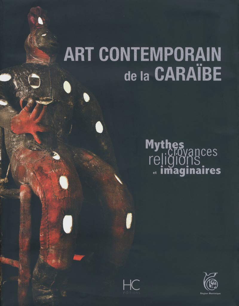 Art contemporain de la Caraibe: Mythes, croyances, religions et imaginaires Film, Art & Culture