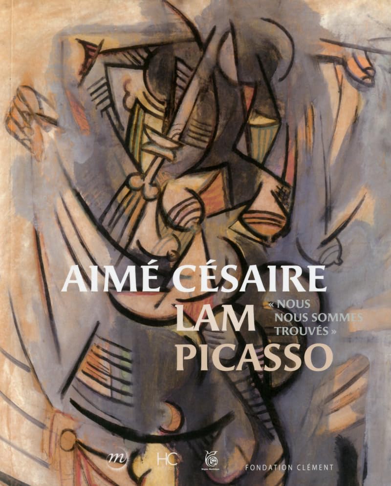 Aimé Césaire, Lam, Picasso - Nous nous sommes trouvés book