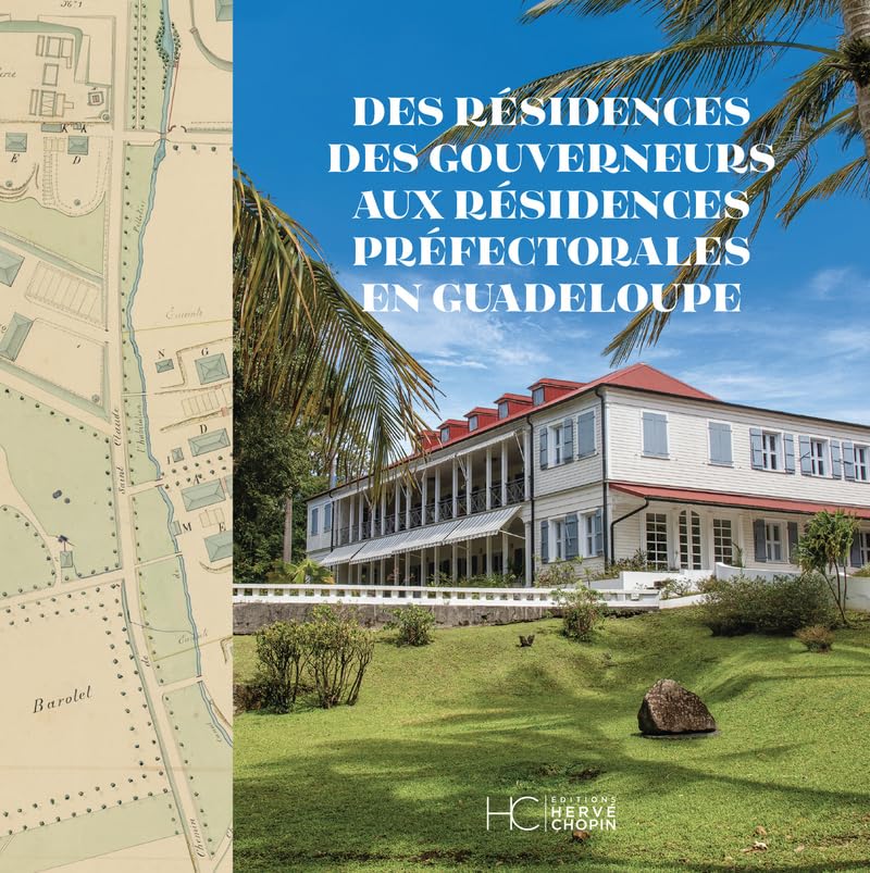 Des résidences des gouverneurs aux résidences préfectorales en Guadeloupe book