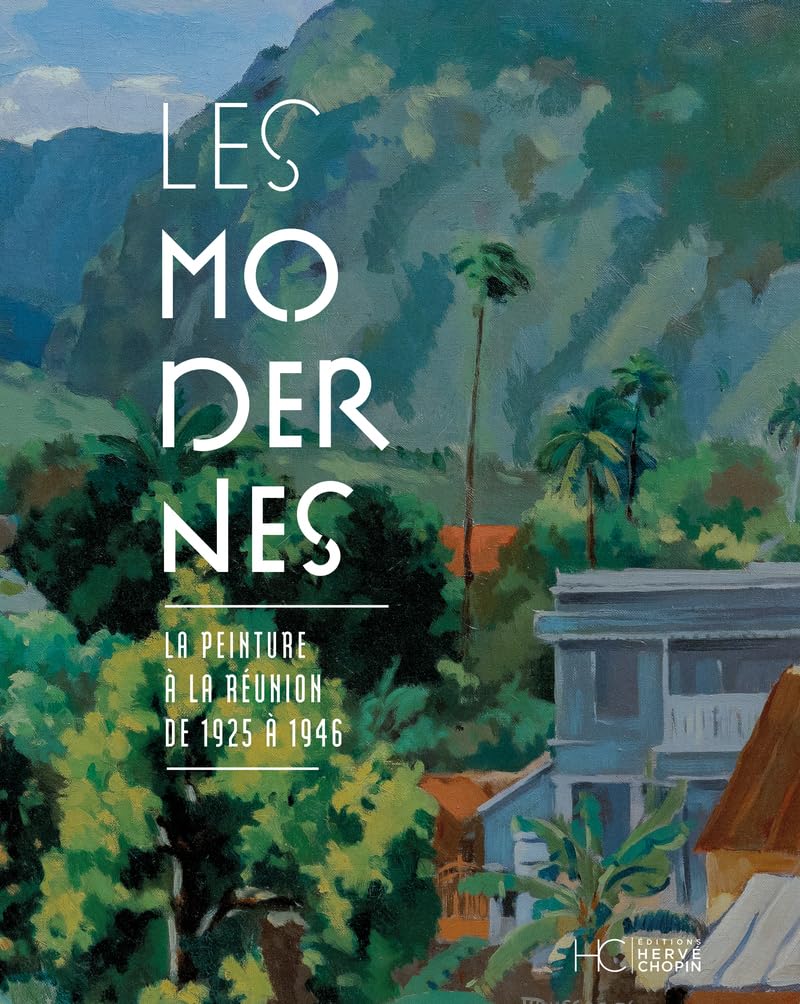 Les Modernes - Musée Léon Dierx - La peinture à la réunion de 1925 à 1946 book