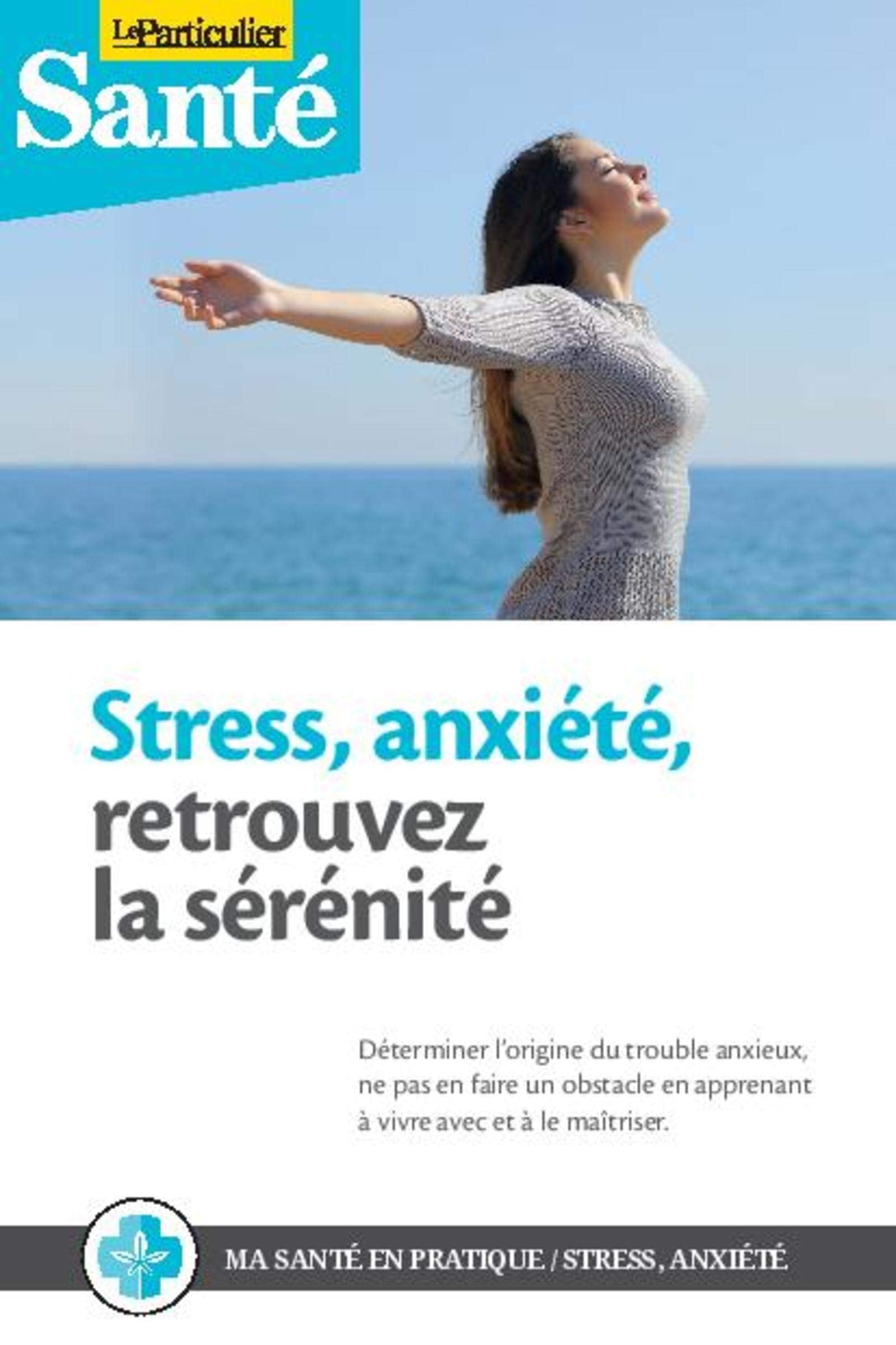 Stress, anxiété, retrouvez la sérenité: Décrypter les ressorts du stress et de l'anxiété en apprenant à vivre avec et à la maitriser book