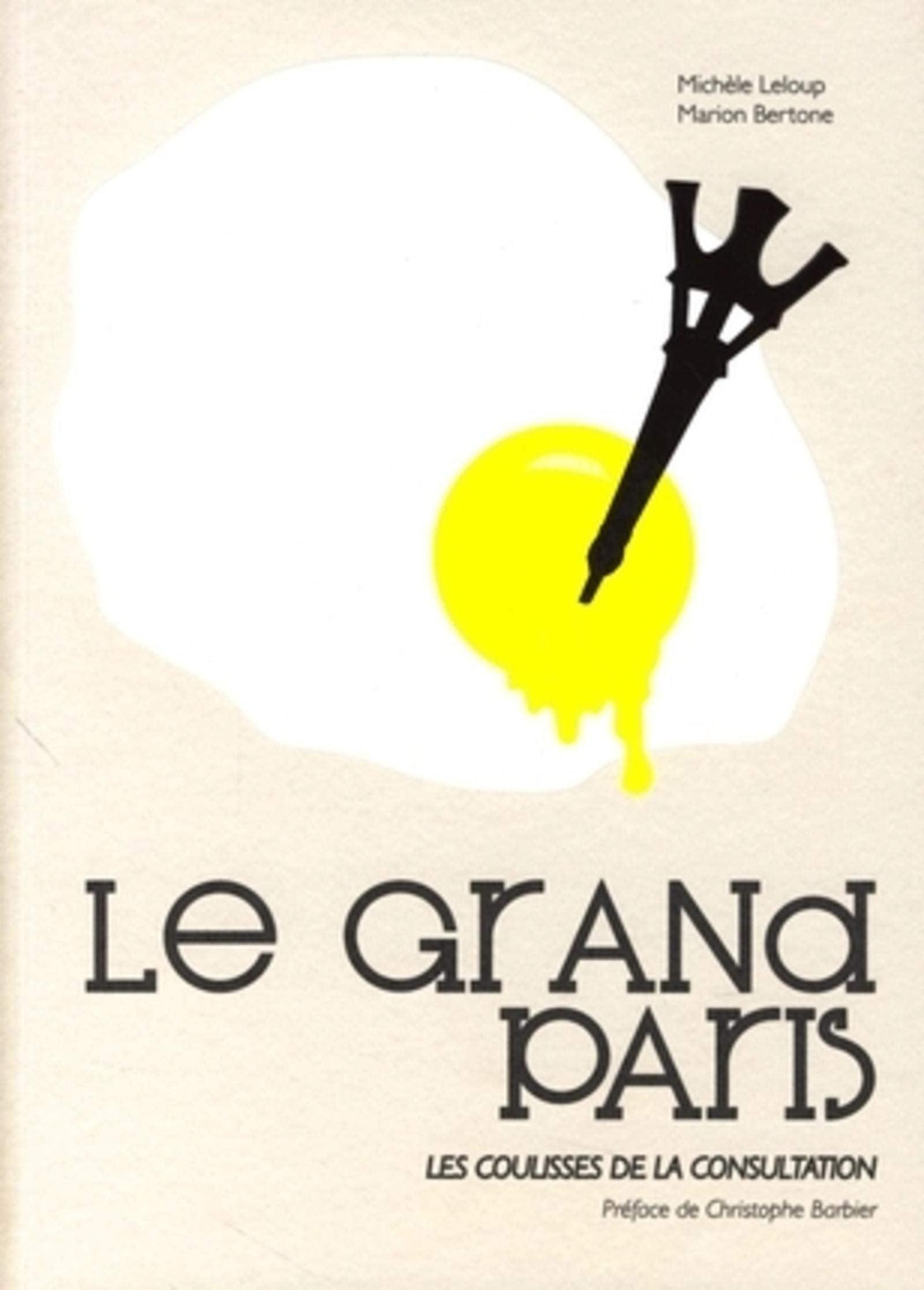 LE GRAND PARIS: LES COULISSES DE LA CONSULTATION: LES COULISSES DE LA CONSULTATION book