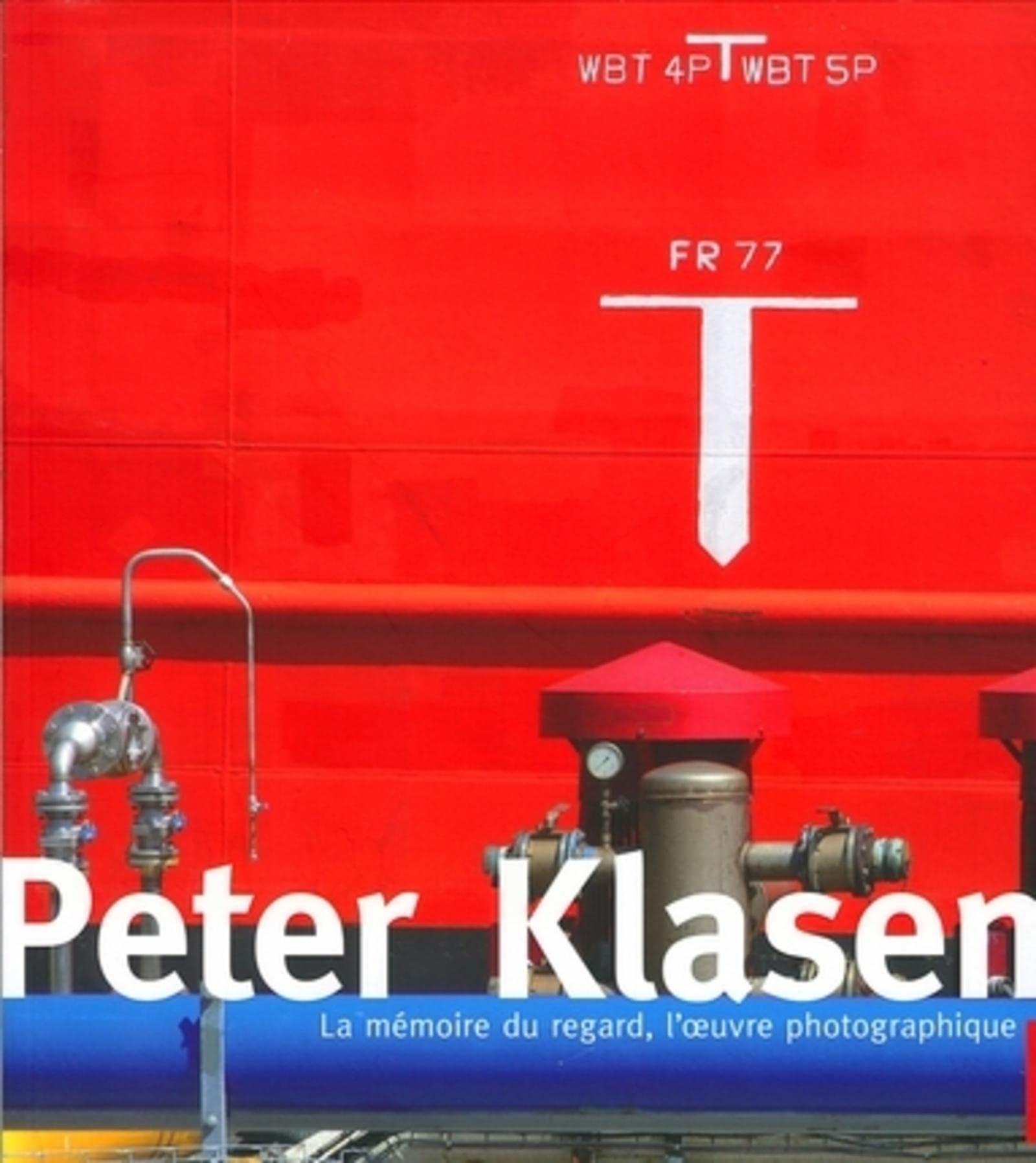Peter klasen, la mémoire du regard. L'oeuvre photographique book