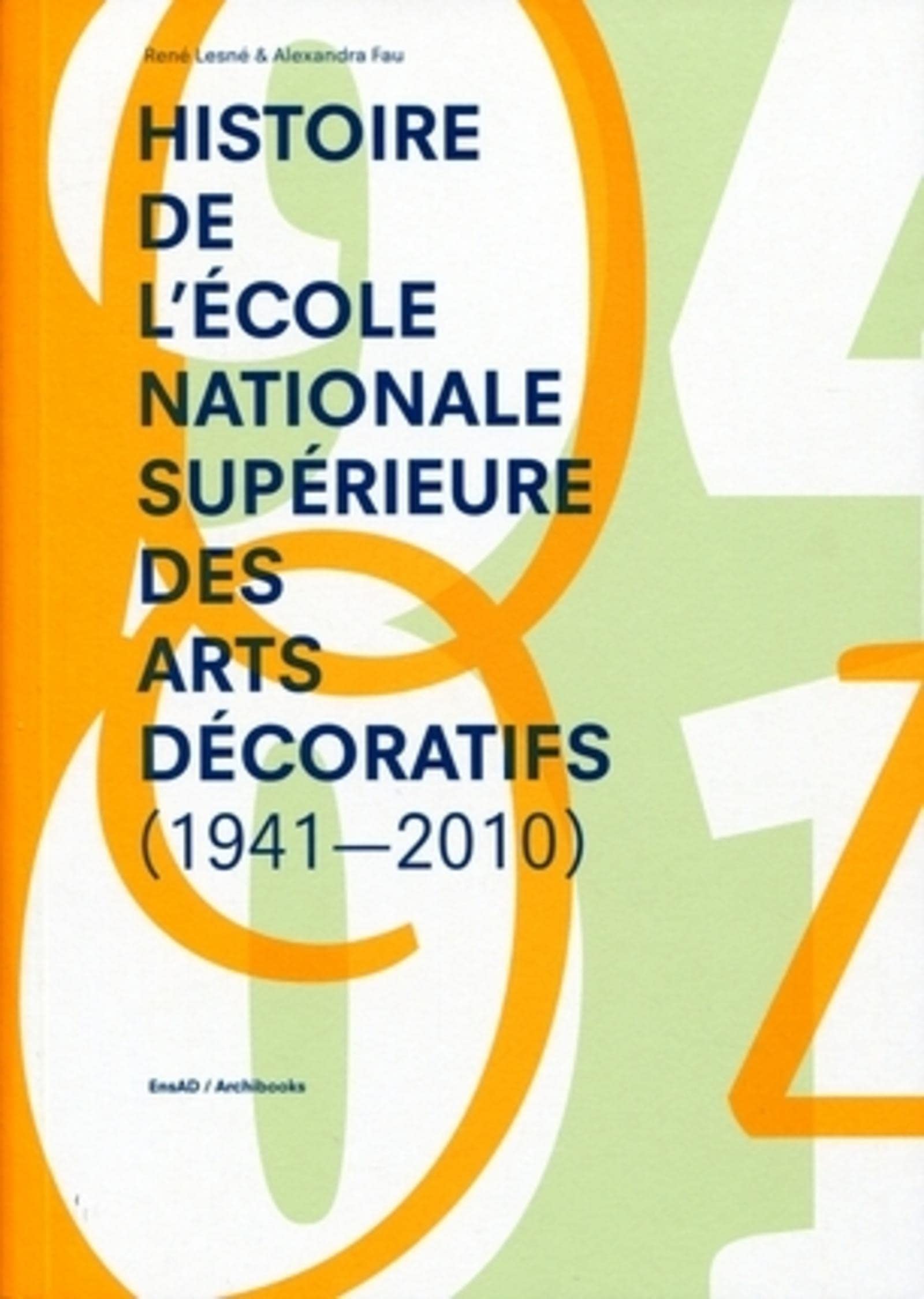 Histoire de l'école nationale supérieure des arts décoratifs (1941-2010) book