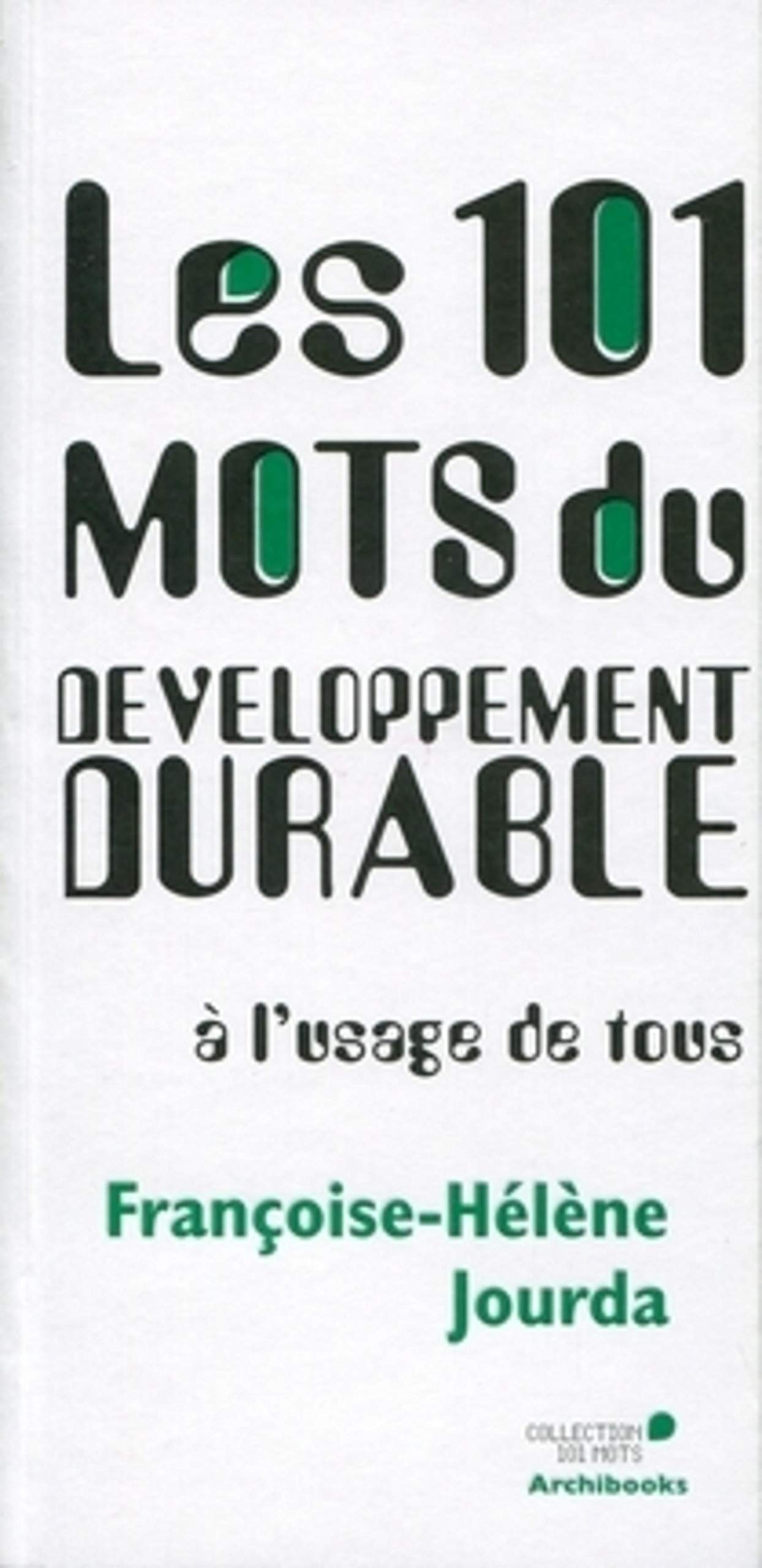 Les 101 mots du développement durable à l'usage de tous book