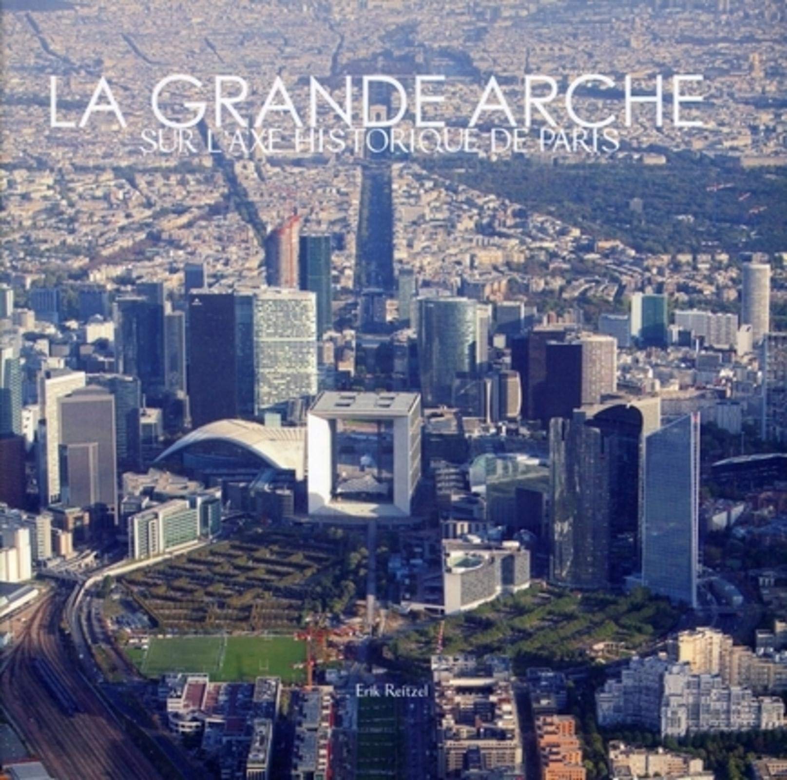 La Grande Arche: Sur l'axe historique de Paris book