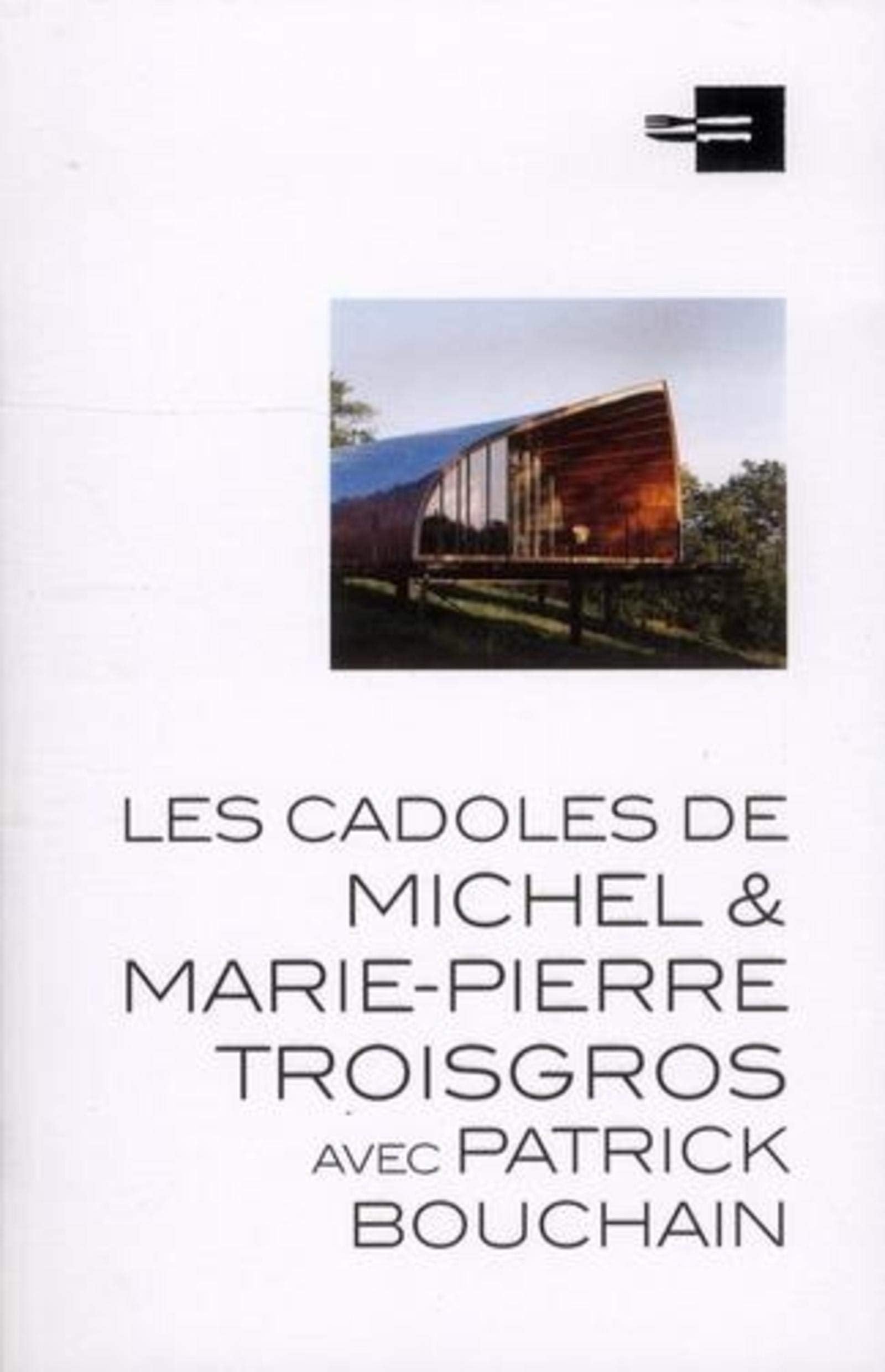 Les cadoles de Michel & Marie-Pierre Troisgros avec Patrick Bouchain book