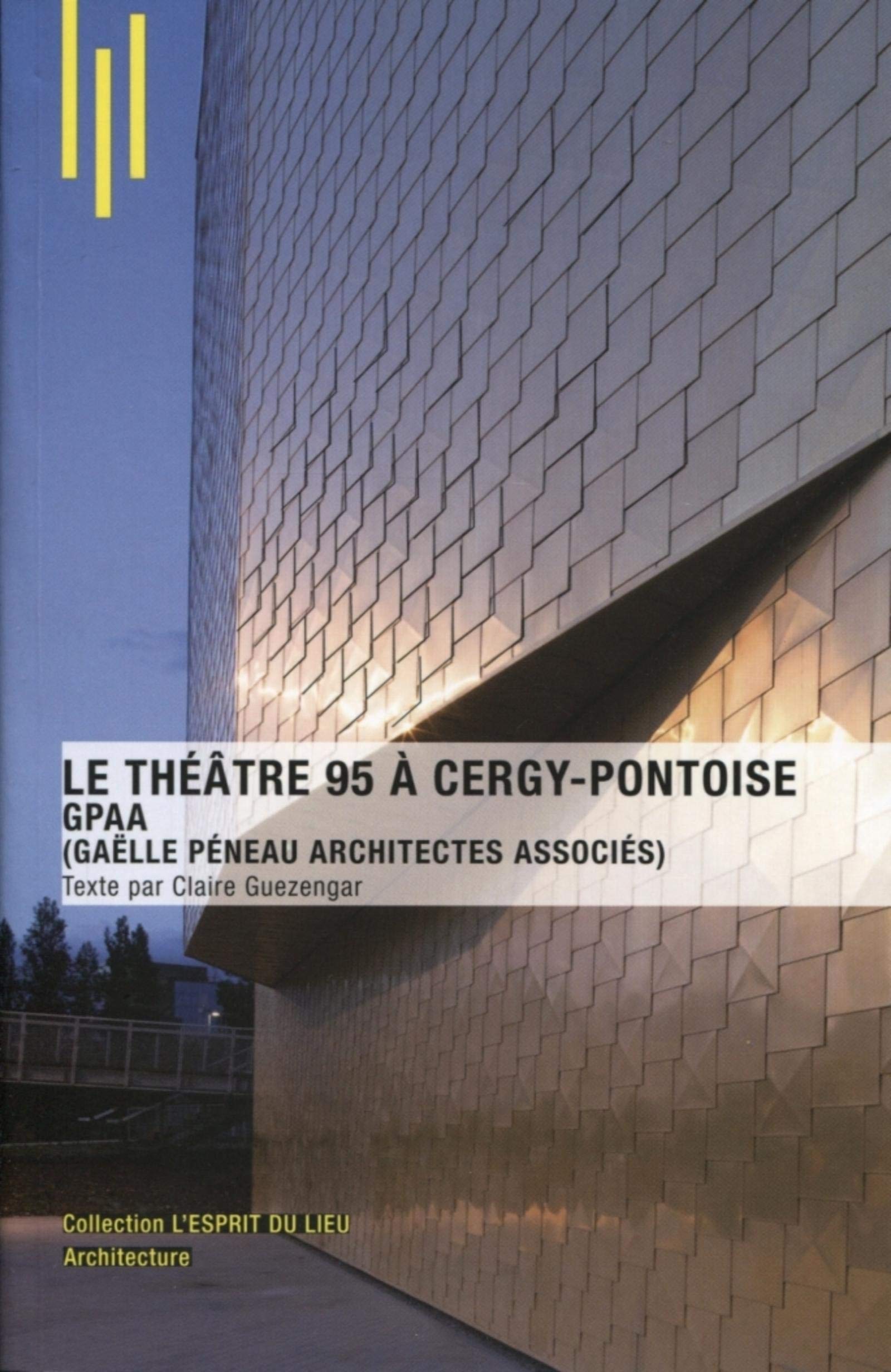 Le théâtre 95 à Cergy-pontoise, GPAA (Gaëlle Péneau Architectes Associés) book