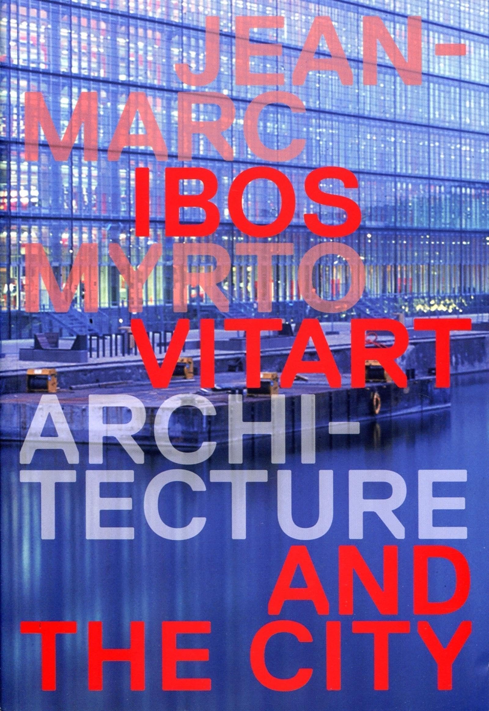 Jean-Marc Ibos Myrto Vitart Architecture and the City book