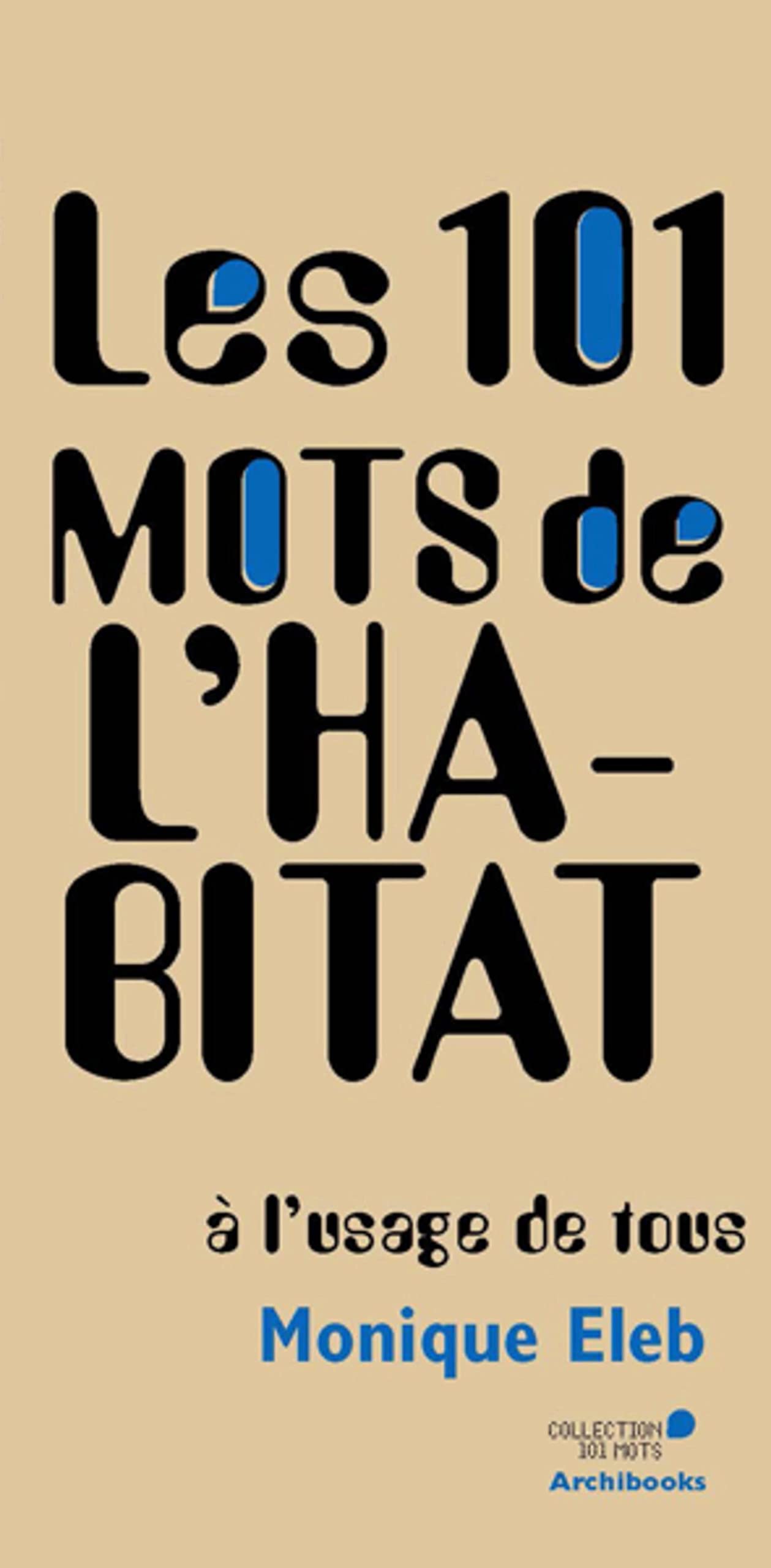 Les 101 mots de l'habitat à l'usage de tous book