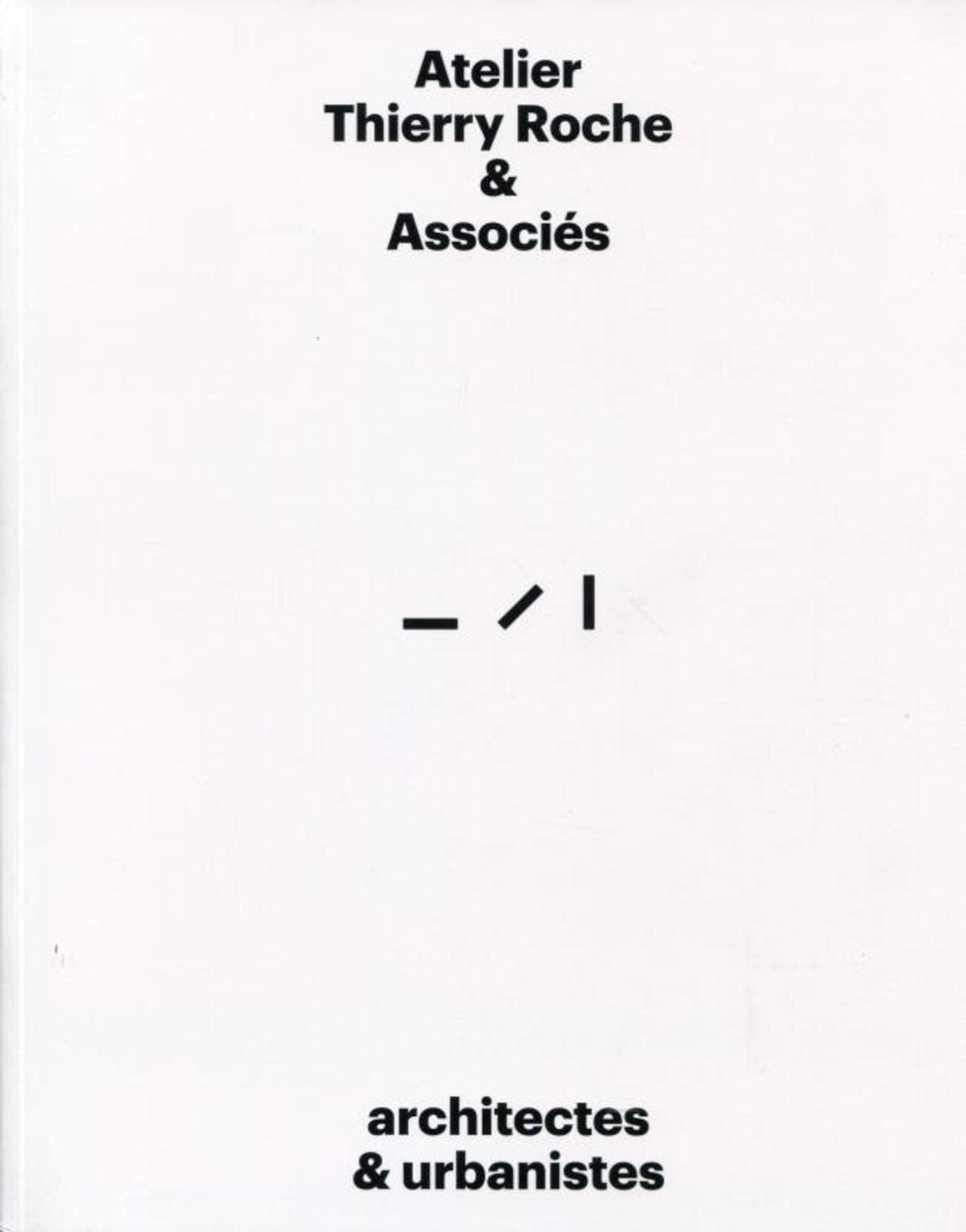 Atelier Thierry Roche et Associés: Architectes et urbanistes. book