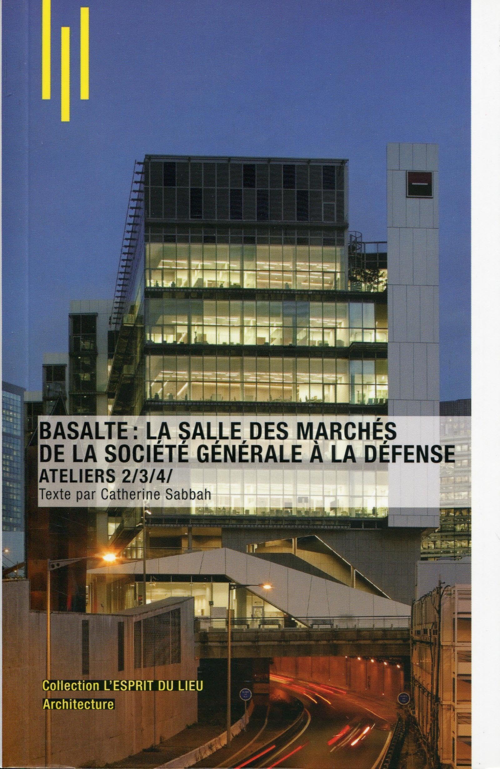 Basalte : la salle des marchés de la Societe Générale à La Défense: Ateliers 2/3/4/ book