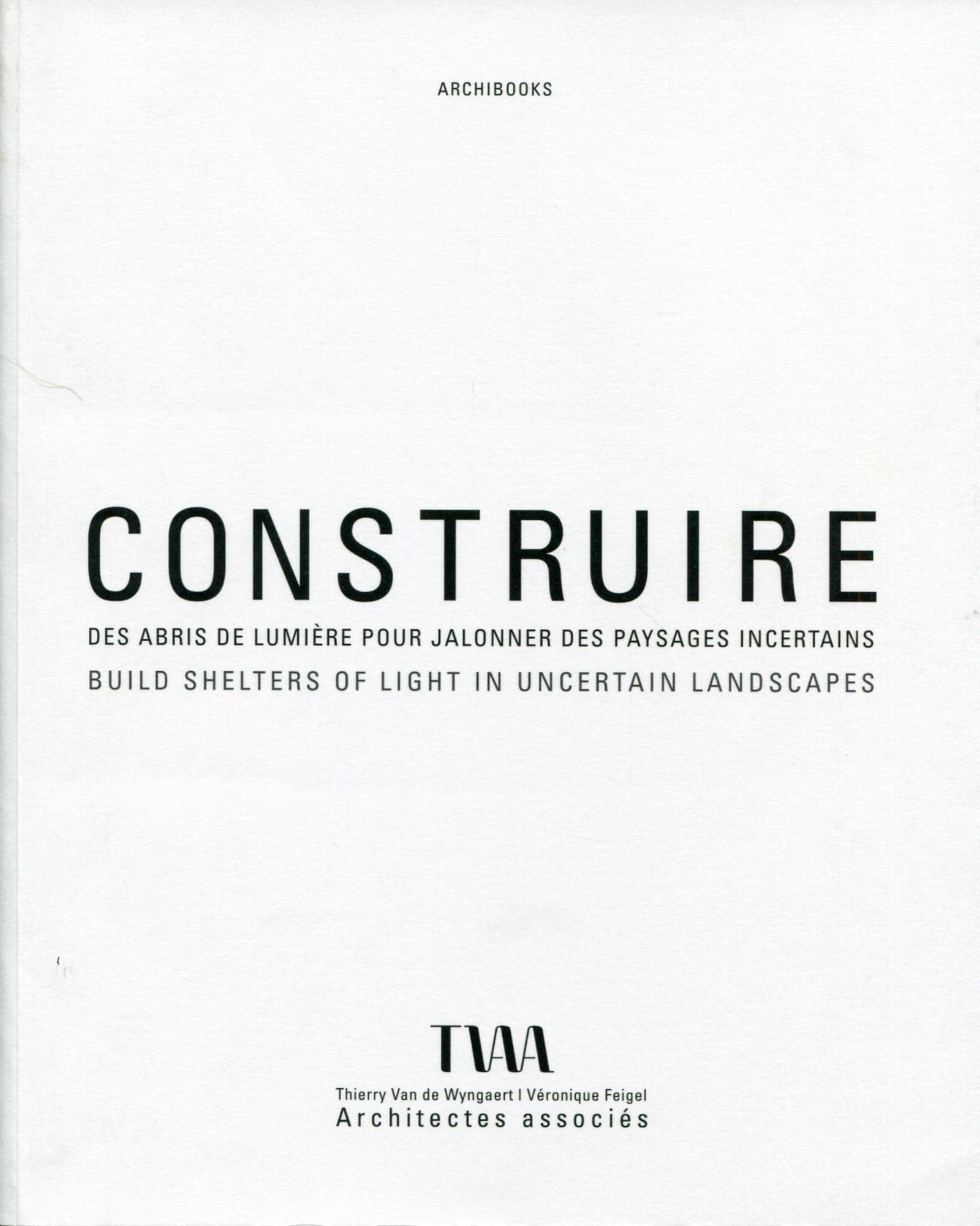 Construire des abris de lumière pour jalonner des paysages incertains : Build shelters of light in uncertain landscapes book