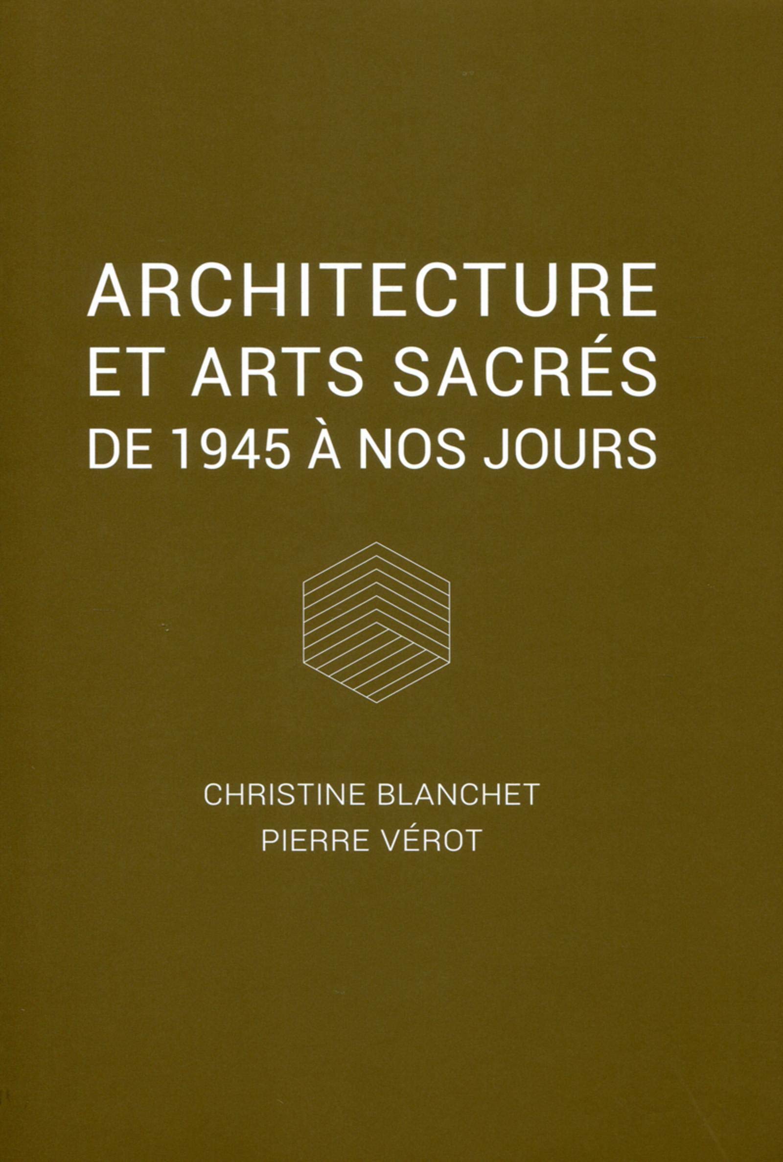 Architecture et arts sacrés: De 1945 à nos jours. book