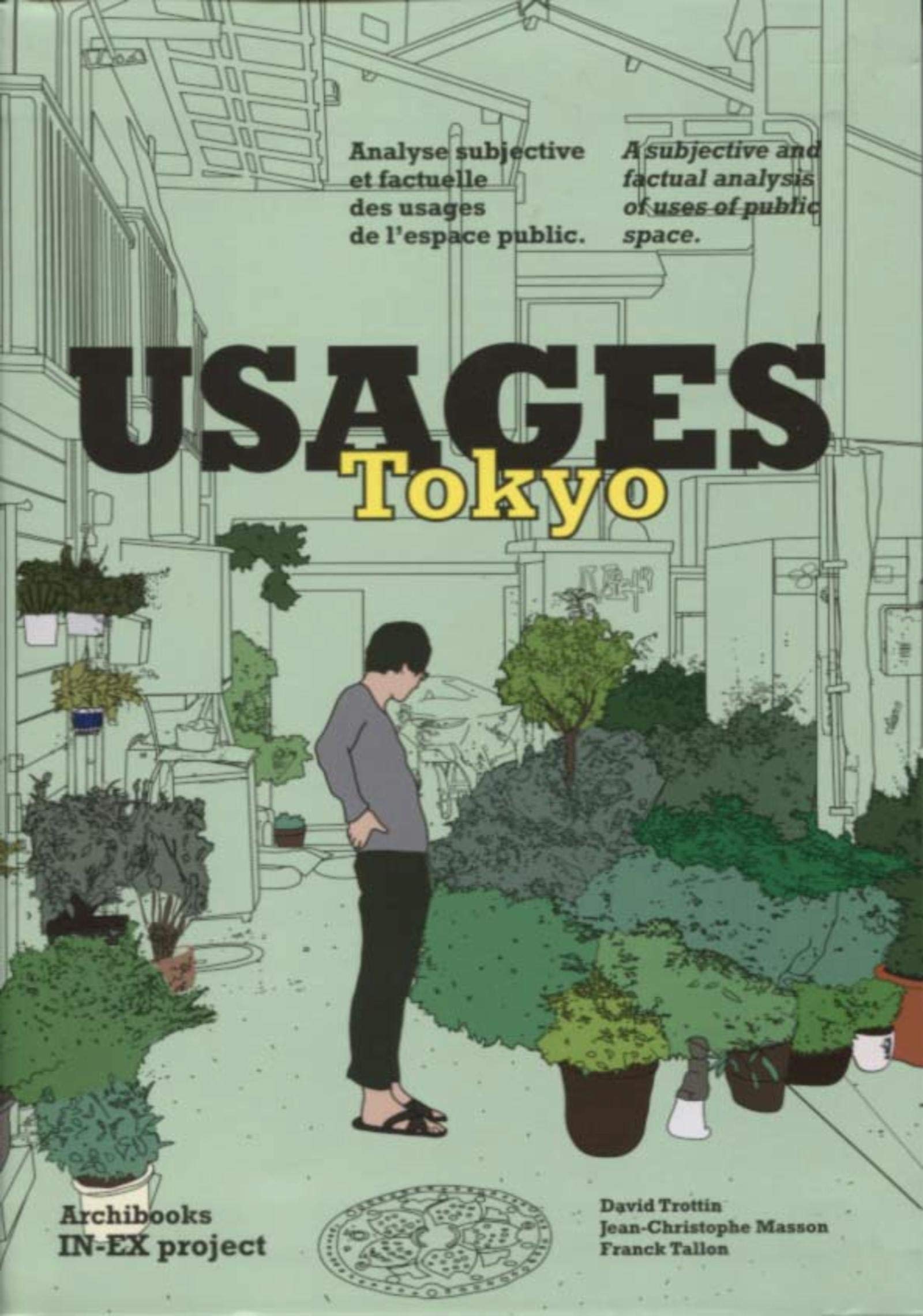 USAGES TOKYO: ANALYSE SUBJECTIVE ET FACTUELLE DES USAGES DE L ESPACE PUBLIC book