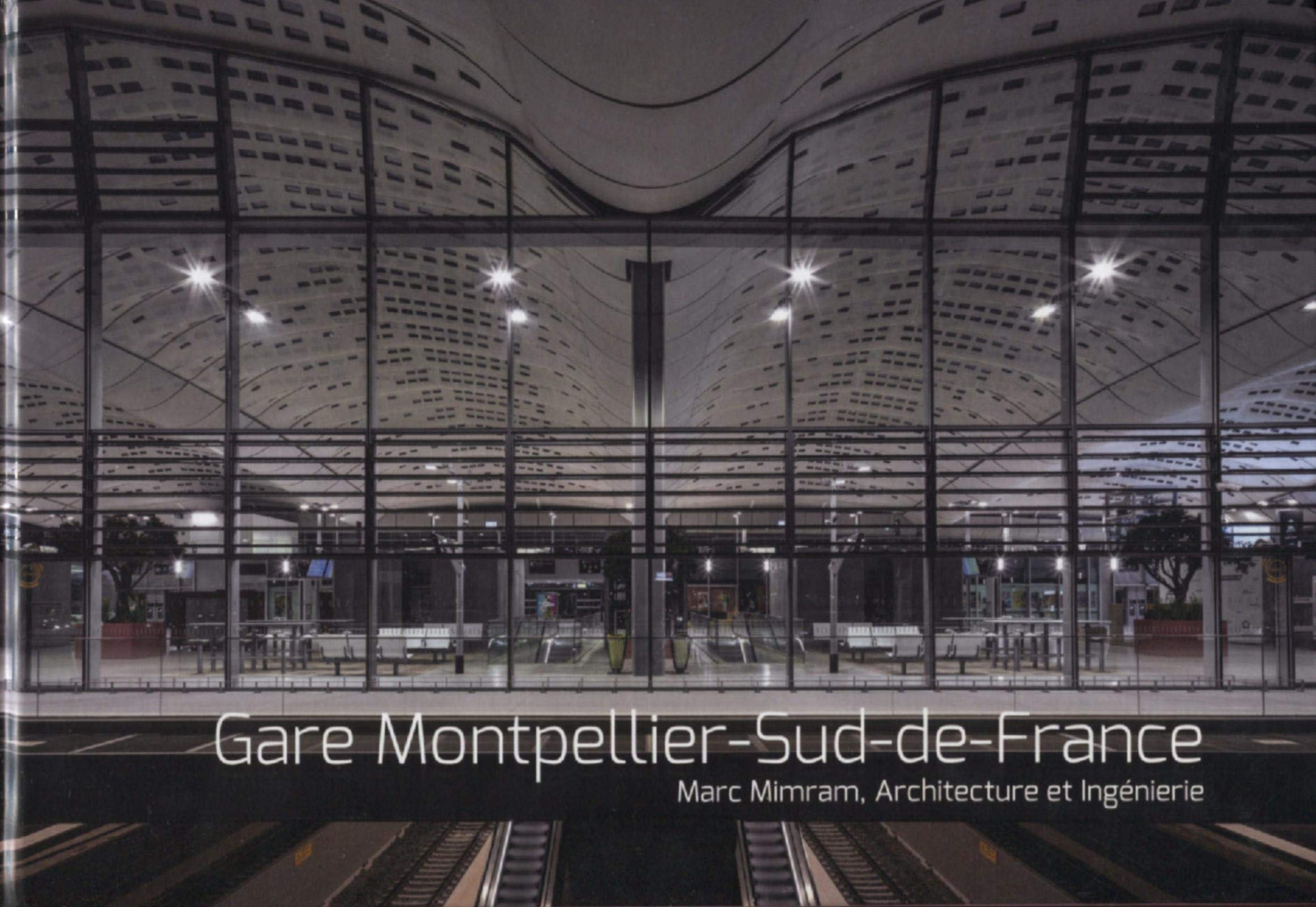 Gare Montpellier Sud de France: Marc Mimram, architecture et ingénierie Architecture