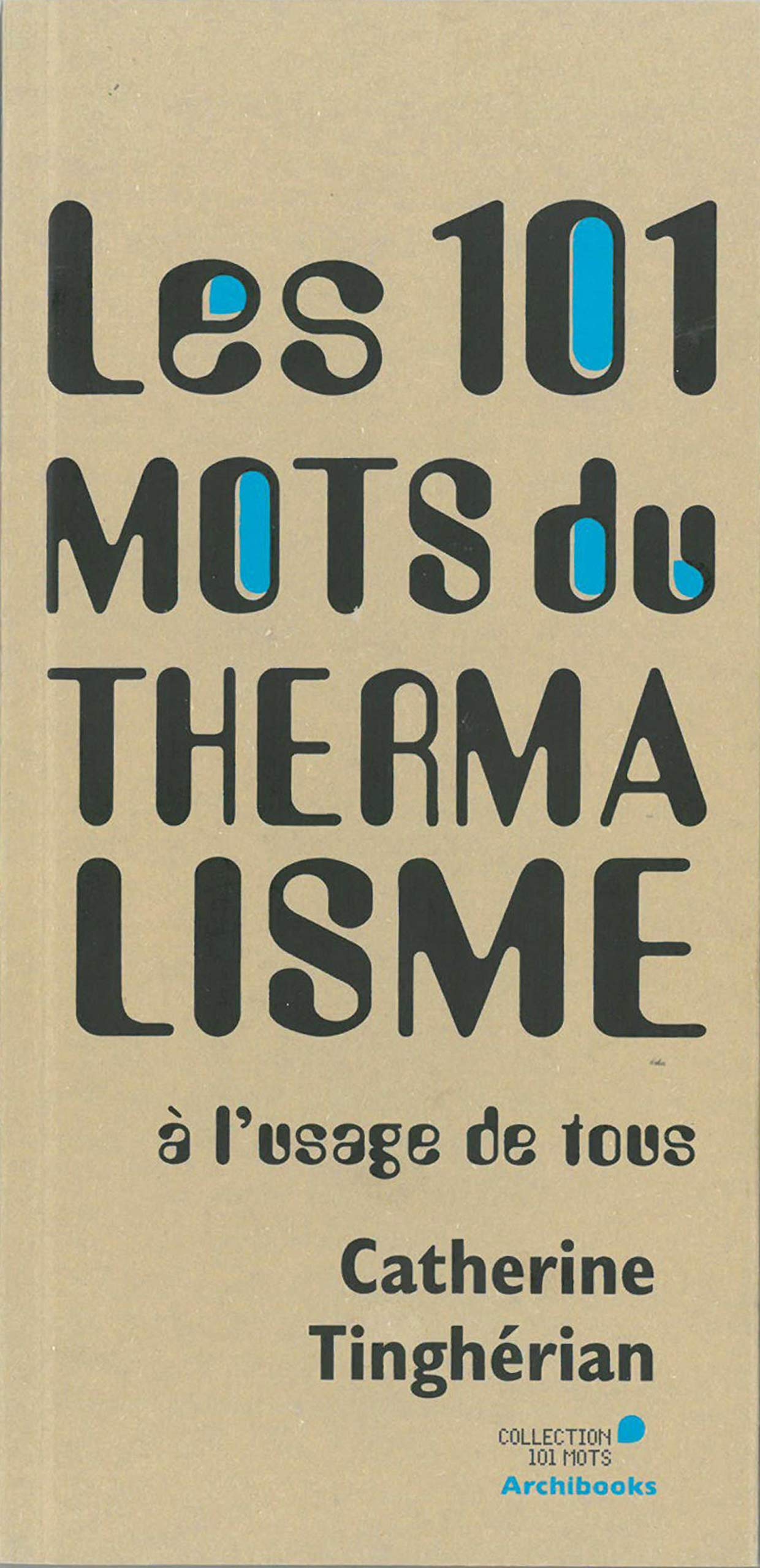 Les 101 mots du thermalisme: A l'usage de tous Books