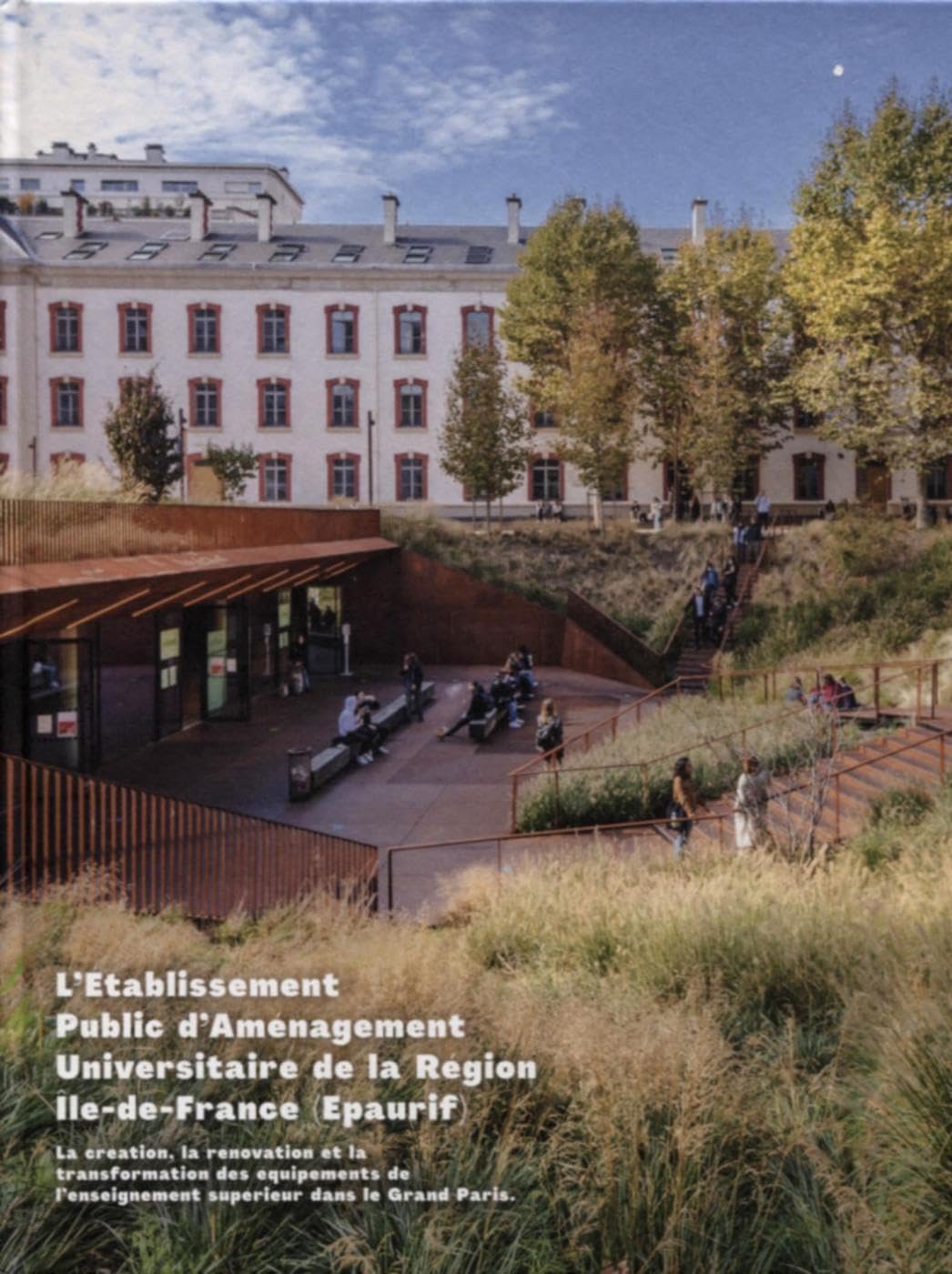 L'Établissement Public d'Aménagement Universitaire de la Région Île-de-France (Epaurif): La création, la rénovation et la transformation des équipements de l'enseignement supérieur dans le Grand Paris book