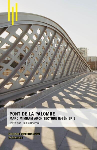 Pont de la Palombe : Marc Mimram architecture ingénierie book