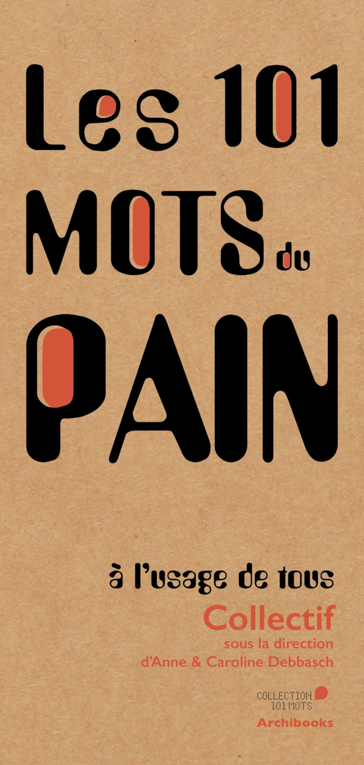 Les 101 mots du pain, à l'usage de tous book