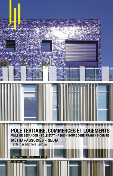 Pôle tertiaire, commerces et logements : ville de Besançon, pôle Etat, région Bourgogne-Franche-Comté : Métra+Associés, Sedia book