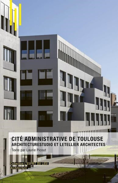 Cité administrative de Toulouse : Architecturestudio et Letellier architectes book