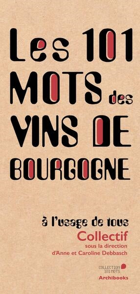 Les 101 mots des vins de Bourgogne à l'usage de tous book