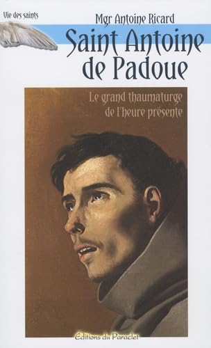 Saint Antoine de Padoue: Le grand thaumaturge de l'heure présente ; Les objets perdus, le pain des pauvres book