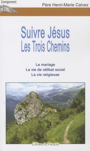 Suivre Jésus: Les Trois Chemins : Le mariage ; La vie de célibat social ; La vie religieuse book