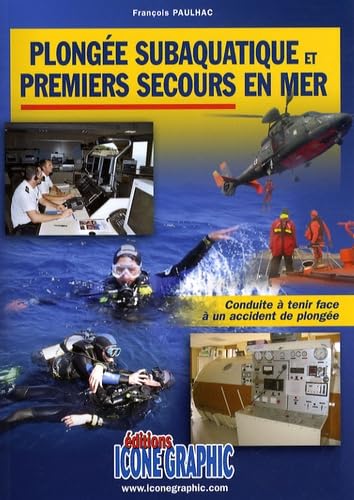 LIVRE PLONGEE SUBAQUATIQUE & PREMIERS SECOURS EN MER: Conduite à tenir face à un accident de plongée Non-fiction