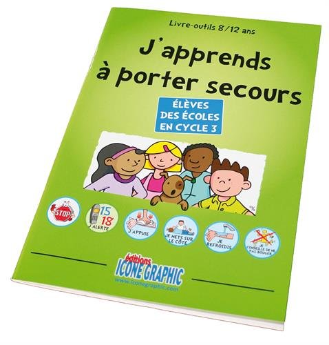 LIVRE-OUTIL J'APPRENDS A PORTER SECOURS A L'ECOLE (CYCLE 3): Livre-outils 6/9 ans ou Cycle 3 Non-fiction