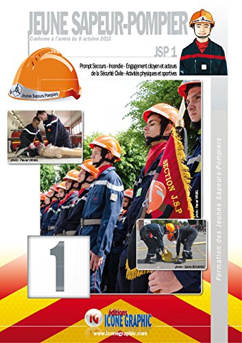 Jeune sapeur-pompier : JSP 1 : conforme à l'arrêté du 8 octobre 2015. Vol. 1. Prompt secours, incendie, engagement citoyen et acteurs de la sécurité civile, activités physiques et sportives Non-fiction