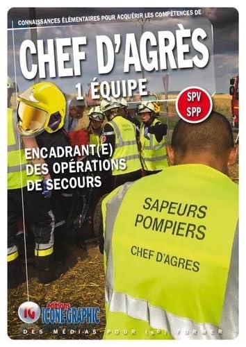 Connaissances élémentaires pour acquérir les compétences de chef d'agrès 1 équipe : SPV-SPP : encadrant(e) des opérations de secours Books