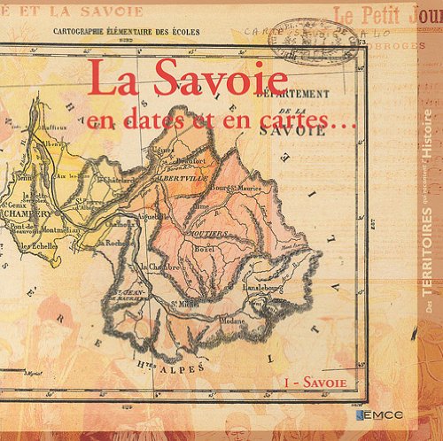 La Savoie en dates et en cartes...: Tome 1, Savoie Books