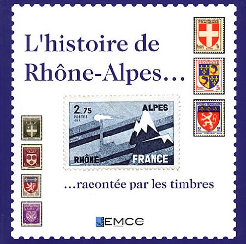 L'histoire de Rhône-Alpes... racontée par les timbres Books