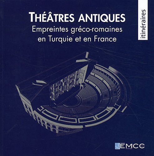 Théâtre antiques: Empreintes gréco-romaines en Turquie et en France Books