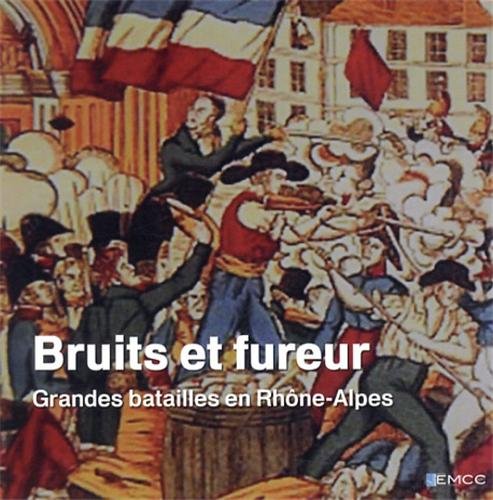 Bruits et fureur: Grandes batailles en Rhône-Alpes Books