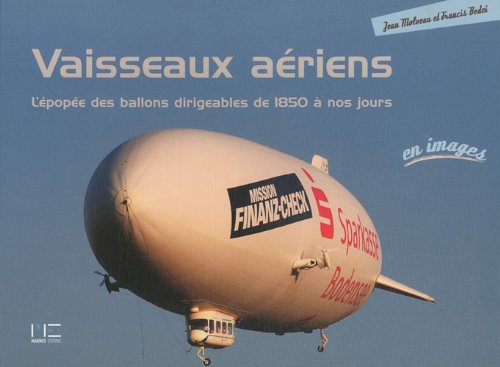 Vaisseaux aériens: L'épopée des ballons dirigeables de 1850 à nos jours Leisure & Fun