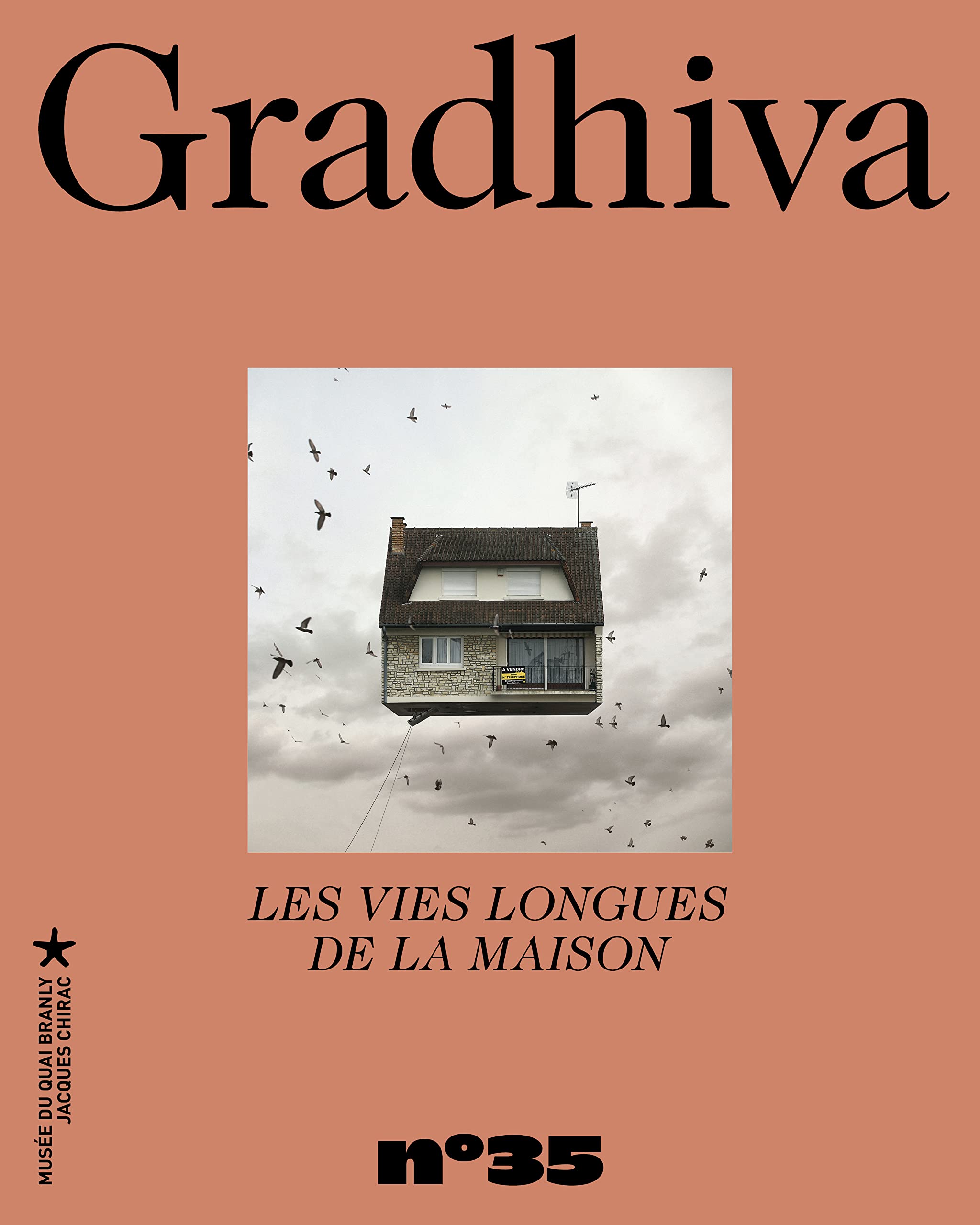 Gradhiva n°35 - Les Vies longues de la maison: REVUE D'ANTHROPOLOGIE ET D'HISTOIRE DES ARTS (35) Architecture