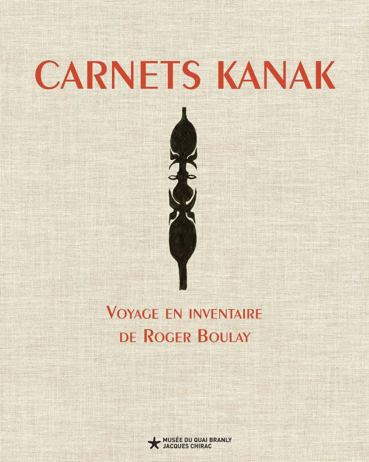 Carnets kanak: Voyage en inventaire de Roger Boulay Social Sciences