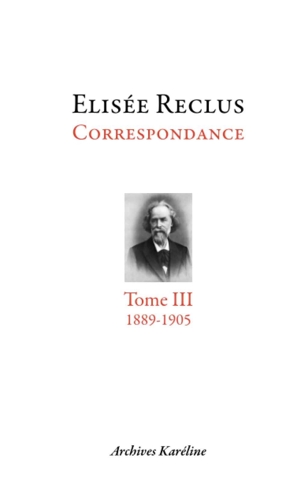 Elisée Reclus: Correspondance. Tome III - 1889-1905 book