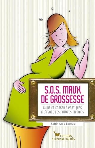 S.O.S. MAUX DE GROSSESSE: Guide et conseils pratiques à l´usage des futures mamans Parents & Children