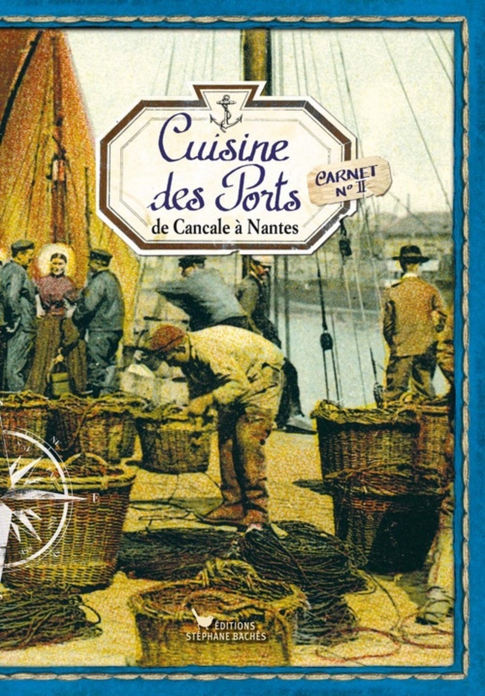 Cuisine des Ports : de Cancale à Nantes: Carnet n°2 Cooking & Enjoying