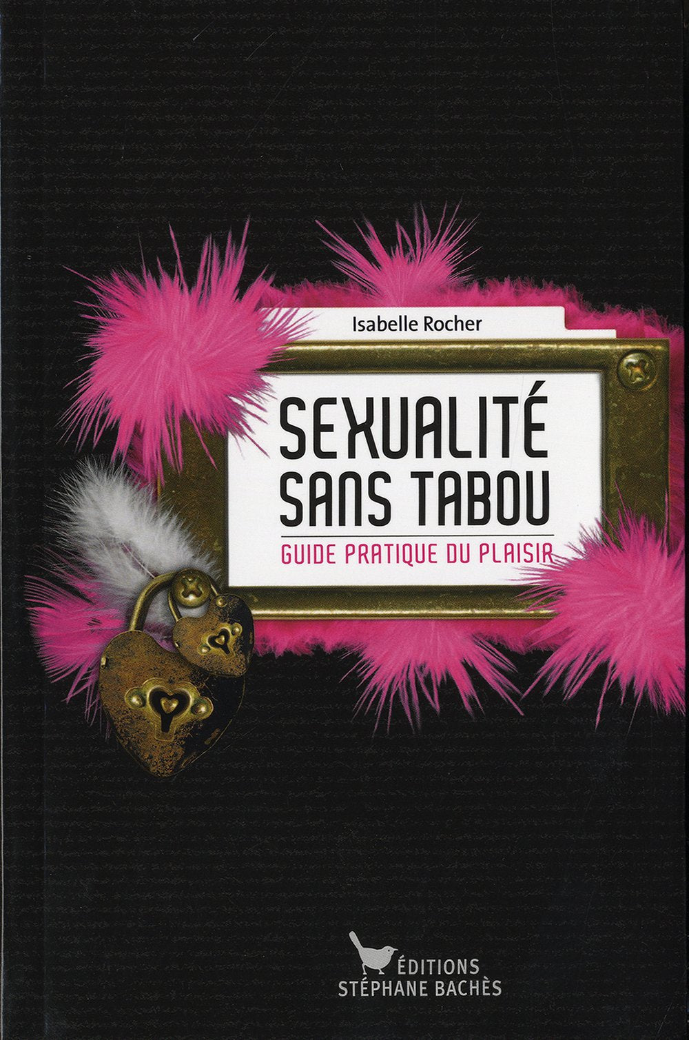 SEXUALITE SANS TABOU: Guide pratique du plaisir Partnership & Love
