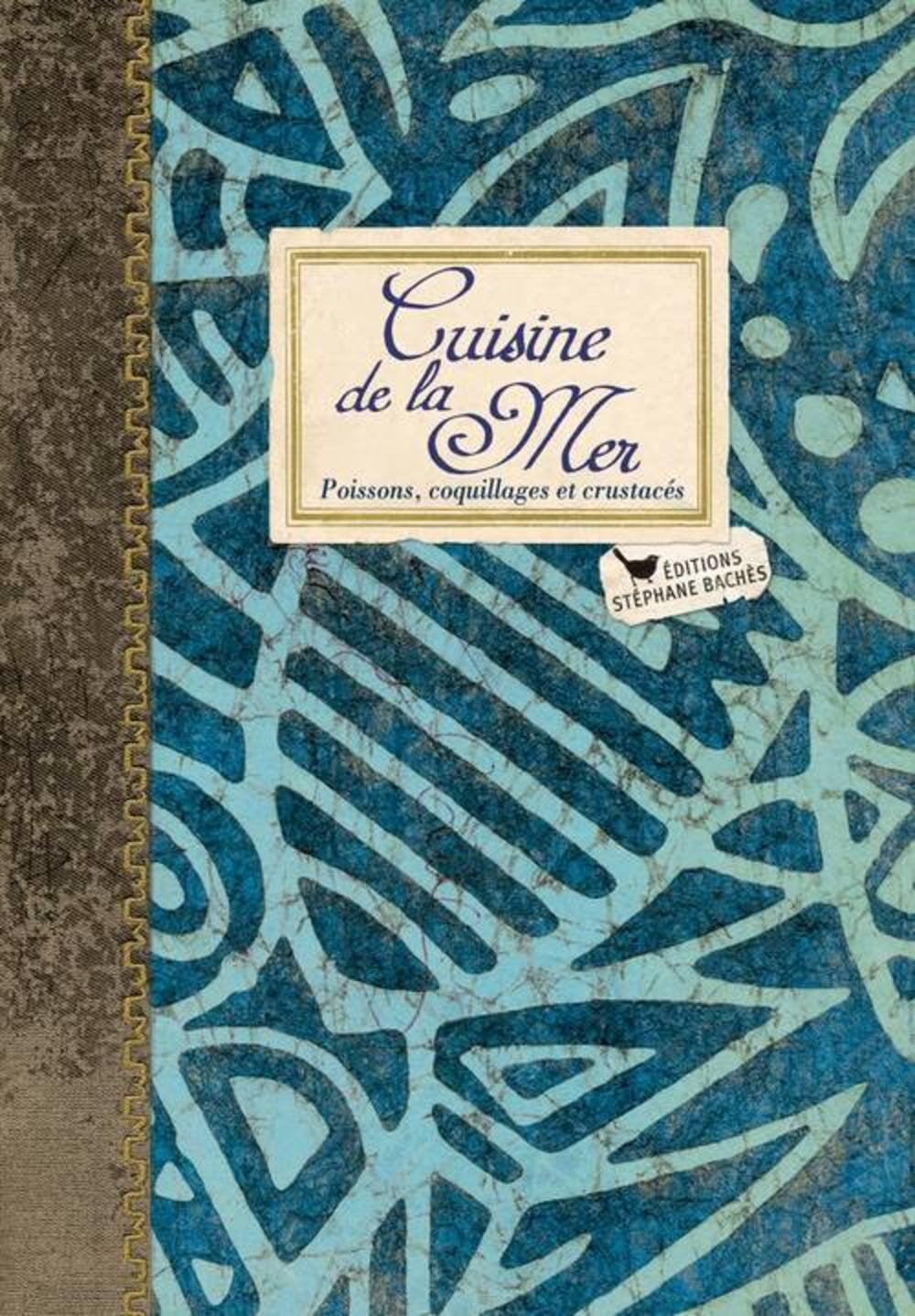 Cuisine de la mer: Poissons, coquillages et crustacés book