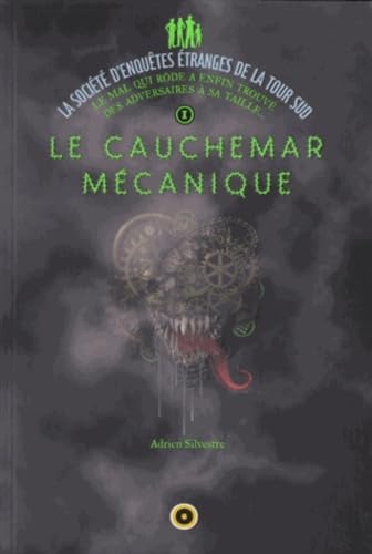 La Société d'enquêtes étranges de la Tour Sud T1 Le Cauchemar mécanique Books