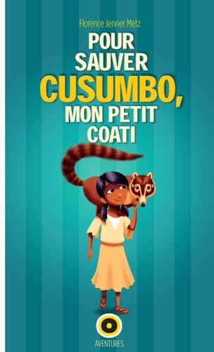Pour sauver Cusumbo, mon petit Coati book
